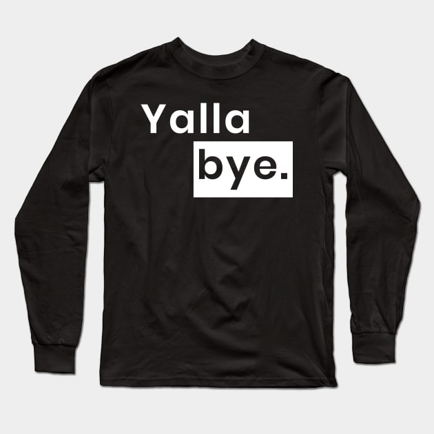 Yalla bye Long Sleeve T-Shirt by ezral